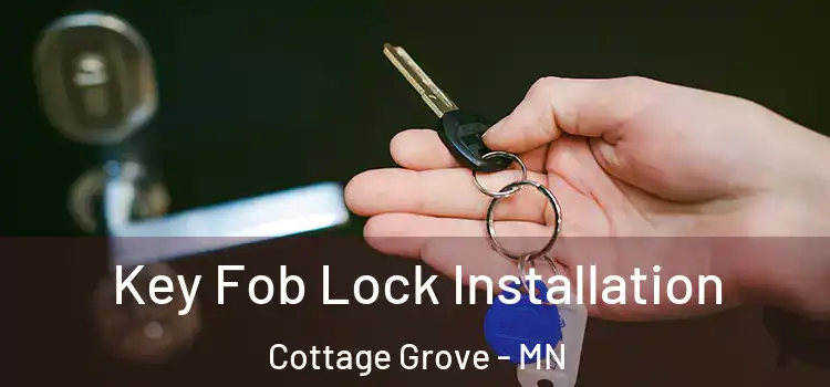 Key Fob Lock Installation Cottage Grove - MN